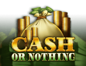 Cash or Nothing