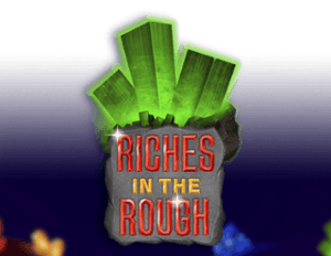 Riches in the rough