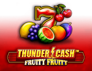 Thunder Cash – Fruity Fruity