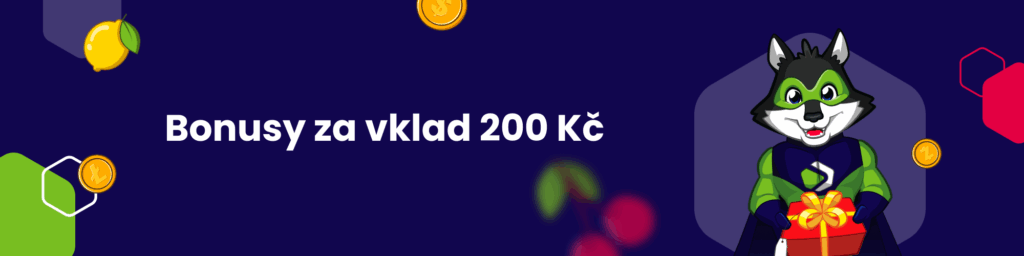 Bonusy za vklad 200 Kč