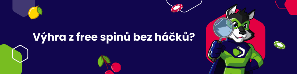 Výhra z free spinů bez háčků?