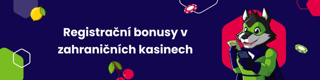 Registrační bonusy v zahraničních kasinech