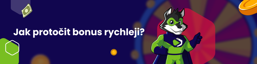 Jak protočit bonus rychleji?