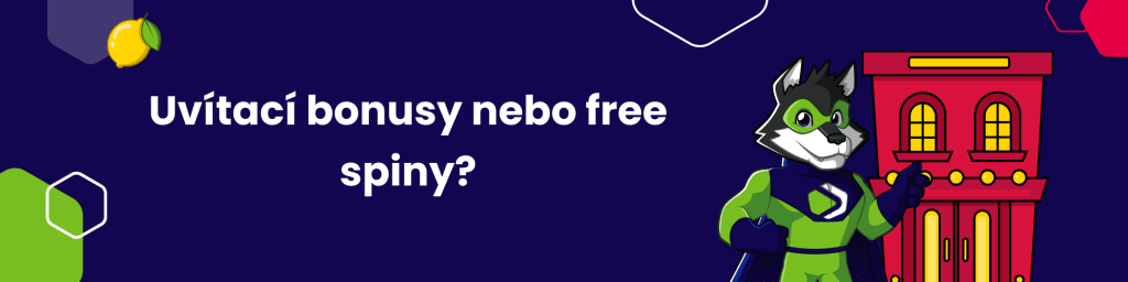 Uvítací bonusy nebo free spiny?